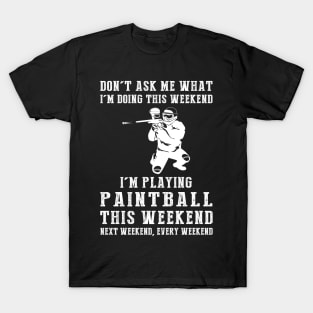 Weekend Alert: Paintball Warrior on Duty! T-Shirt